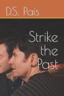 Strike The Past di Pais D.S. Pais edito da Independently Published