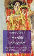 Health Indicators di Matthew Horne edito da Punishment Press