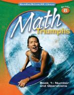 Math Triumphs, Grade 6, Student Study Guide, Book 1: Number and Operations di Mcgraw-Hill edito da GLENCOE SECONDARY