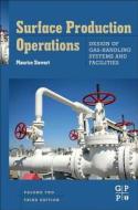 Surface Production Operations: Vol 2: Design of Gas-Handling Systems and Facilities di Maurice Stewart edito da Elsevier LTD, Oxford