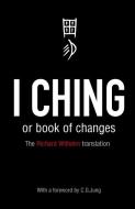 I Ching or Book of Changes di Wilhelm Richard, Richard Wilhelm edito da Penguin Books Ltd