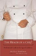 The Reach of a Chef: Professional Cooks in the Age of Celebrity di Michael Ruhlman edito da PENGUIN GROUP