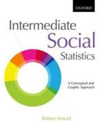 Intermediate Social Statistics di Robert Arnold edito da Oxford University Press, Canada