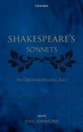 Shakespeare's Sonnets: An Original-Spelling Text di Paul Hammond edito da OXFORD UNIV PR