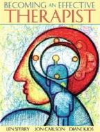 Becoming An Effective Therapist di Len Sperry, Diane Kjos, Jon Carlson edito da Pearson Education (us)