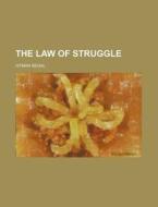 The Law Of Struggle di Hyman Segal edito da General Books Llc