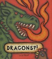 Dragons?! di Lila Prap edito da FIREFLY BOOKS LTD