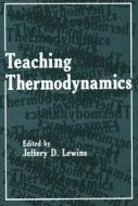 Teaching Thermodynamics di Jeffrey D. Lewins edito da SPRINGER NATURE