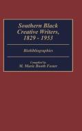 Southern Black Creative Writers, 1829-1953 di Mamie Marie Booth Foster edito da Greenwood