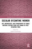 Secular Byzantine Women edito da Taylor & Francis Ltd