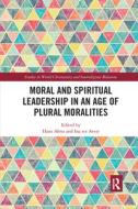 Moral And Spiritual Leadership In An Age Of Plural Moralities edito da Taylor & Francis Ltd