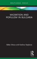 Migration And Populism In Bulgaria di Ildiko Otova, Evelina Staykova edito da Taylor & Francis Ltd