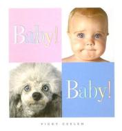 Baby! Baby! di Vicky Ceelen edito da Random House Books for Young Readers