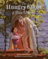 The Hungry Ghost of Rue Orleans di Mary Quattlebaum edito da RANDOM HOUSE