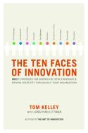 The Ten Faces of Innovation: Ideo's Strategies for Beating the Devil's Advocate & Driving Creativity Throughout Your Org di Tom Kelley, Jonathan Littman edito da DOUBLEDAY & CO