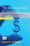 The Business Side Of Creativity di Cameron S. Foote edito da Ww Norton & Co