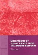 Mechanisms of Tumor Escape from the Immune Response di A. Ochoa edito da CRC Press