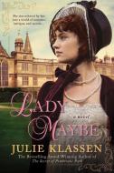 Lady Maybe di Julie Klassen edito da Penguin Putnam Inc