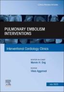 Pulmonary Embolism Interventions, an Issue of Interventional Cardiology Clinics: Volume 12-3 edito da ELSEVIER
