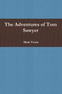 The Adventures of Tom Sawyer di Mark Twain edito da BLURB INC