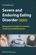 Severe and Enduring Eating Disorder (SEED) di Professor Paul H. Robinson edito da John Wiley & Sons Inc