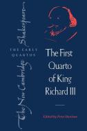 The First Quarto of King Richard III di William Shakespeare edito da Cambridge University Press