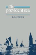 The Provident Sea di David H. Cushing, D. H. Cushing edito da Cambridge University Press