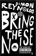 Bring the Noise di Simon Reynolds edito da Faber & Faber