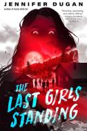 The Last Girls Standing di Jennifer Dugan edito da PUTNAM YOUNG READERS