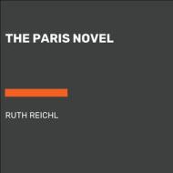 The Paris Novel di Ruth Reichl edito da RANDOM HOUSE LARGE PRINT
