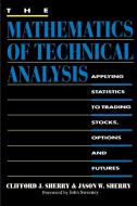 The Mathematics of Technical Analysis di Clifford J. Sherry, Jason W. Sherry edito da iUniverse