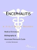 Encephalitis - A Medical Dictionary, Bibliography, And Annotated Research Guide To Internet References di Icon Health Publications edito da Icon Group International