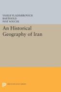 An Historical Geography of Iran di Vasilii Vladimirovich Barthold edito da Princeton University Press