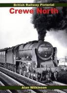 Crewe North di Alan Wilkinson edito da Ian Allan Publishing
