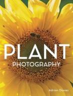 Plant Photography di Adrian Davies edito da The Crowood Press Ltd
