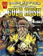 John Sutter and the California Gold Rush di Matt Doeden edito da CAPSTONE PR