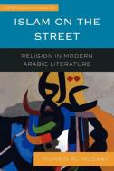 Islam on the Street di Muhsin Al-Musawi edito da Rowman and Littlefield