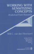 Working with Sensitizing Concepts di Will van den Hoonaard edito da SAGE Publications, Inc
