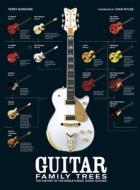 Guitar Family Trees: The History of the World's Most Iconic Guitars di Terry Burrows edito da CHARTWELL BOOKS