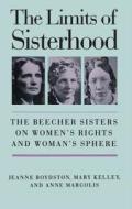 Limits of Sisterhood di Jeanne Boydston, Mary Kelley, Anne Margolis edito da UNIV OF NORTH CAROLINA PR