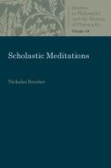 Scholastic Meditations di Nicholas Rescher edito da The Catholic University of America Press