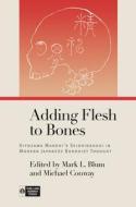 Adding Flesh to Bones: Kiyozawa Manshi's Seishinshugi in Modern Japanese Buddhist Thought di Richard K. Payne, Mami Iwata, Setsuo Miura, Fumihiko Sueki, Yusetsu Nishimoto, Nobuhiro Yamamoto, Eiju Fukushima, Michihiro Ama edito da UNIV OF HAWAII PR
