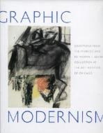 Graphic Modernism di Douglas Druick, Suzanne Folds McCullagh edito da Art Institute of Chicago
