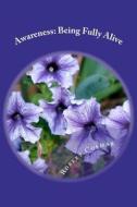 Awareness: Being Fully Alive di Robert Stephen Cosmar edito da Barking Spiders Publishing