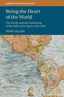 Being The Heart Of The World di Nino Vallen edito da Cambridge University Press