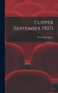 Clipper (September 1907) edito da LIGHTNING SOURCE INC