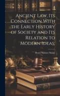 Ancient Law, its Connection With the Early History of Society and its Relation to Modern Ideas; di Henry James Sumner Maine edito da LEGARE STREET PR