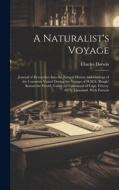 A Naturalist's Voyage: Journal of Researches Into the Natural History and Geology of the Countries Visited During the Voyage of H.M.S. 'beagl di Charles Darwin edito da LEGARE STREET PR