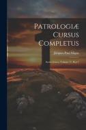 Patrologiæ Cursus Completus: Series Græca, Volume 17, Part 7 di Jacques-Paul Migne edito da LEGARE STREET PR