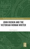 John Ruskin And The Victorian Woman Writer di Anne Longmuir edito da Taylor & Francis Ltd